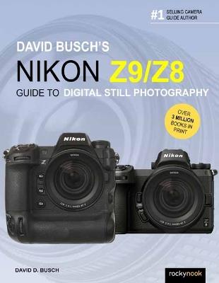 David Busch's Nikon Z9/Z8 Guide to Digital Still Photography - David Busch - cover