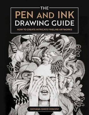 The Pen and Ink Drawing Guide: How To Create Intricate Fineline Artworks - Giovana Ghizzi Vescovi - cover