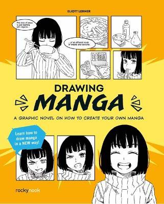 Drawing Manga: A Graphic Novel Guide on How To Create Your Own Manga - Elliot Lerner - cover