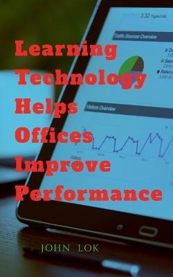 Learning Technology Helps Office Improve Performance - John Lok - cover