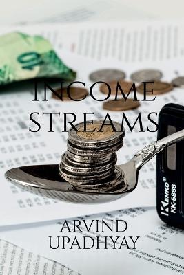 Income streams - Arvind Upadhyay - cover