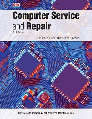 Computer Service and Repair - Chuck Easttom,Richard M Roberts - cover