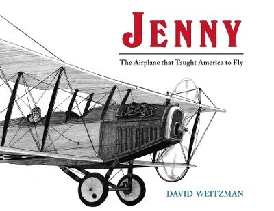 Jenny: The Airplane that Taught America to Fly - David Weitzman - cover