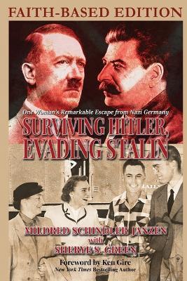 Surviving Hitler, Evading Stalin: One Woman's Remarkable Escape from Nazi Germany - Faith-Based Edition - Mildred Schindler Janzen,Sherye S Green - cover