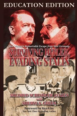 Surviving Hitler, Evading Stalin: One Woman's Remarkable Escape from Nazi Germany - Education Edition - Mildred Schindler Janzen,Sherye S Green - cover