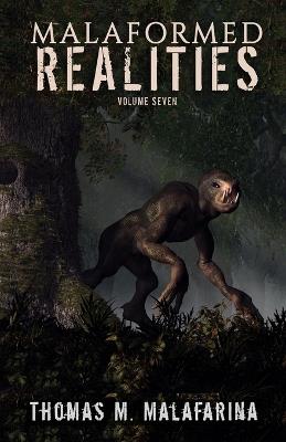 Malaformed Realities Volume 7 - Thomas M Malafarina - cover