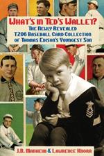 What's In Ted's Wallet?: The Newly Revealed T206 Baseball Card Collection of Thomas Edison's Youngest Son