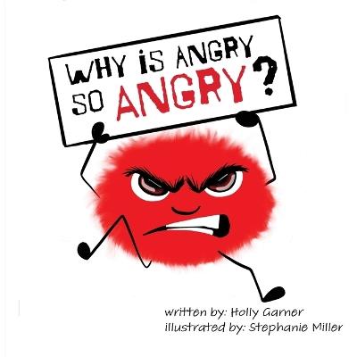 Why is Angry so Angry? - Holly Garner - cover