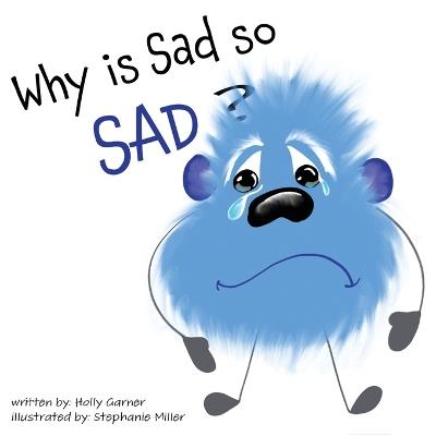 Why is Sad so Sad? - Holly Garner - cover