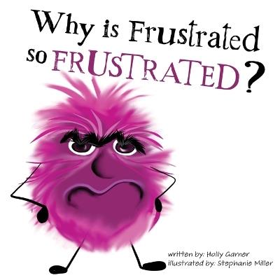 Why is Frustrated so Frustrated? - Holly Garner - cover