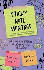 Sticky Note Mantras: The Art and Science of Choosing Your Thoughts