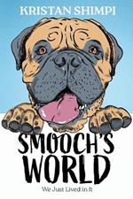 Smooch's World: We Just Lived in It