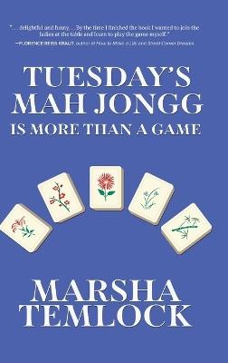 Tuesday's Mah Jongg Is More Than a Game - Marsha Temlock - cover