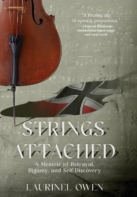 Strings Attached: A Memoir of Betrayal, Bigamy, and Self-Discovery - Laurinel Owen - cover