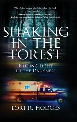 Shaking In The Forest: Finding Light in the Darkness - Lori R Hodges - cover