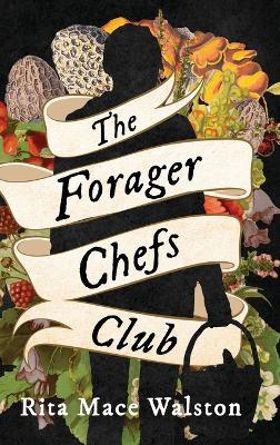 The Forager Chefs Club - Rita Mace Walston - cover