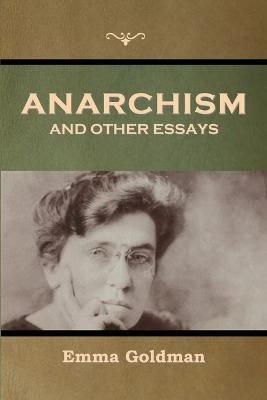 Anarchism and Other Essays - Emma Goldman - cover