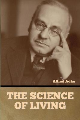 The Science of Living - Alfred Adler - cover