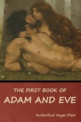 The First Book of Adam and Eve - Rutherford Hayes Platt - cover