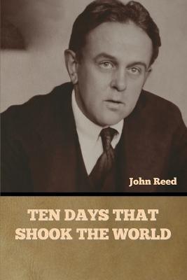 Ten Days That Shook the World - John Reed - cover
