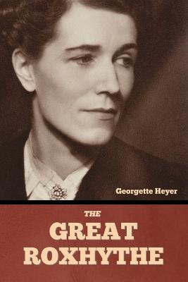 The Great Roxhythe - Georgette Heyer - cover