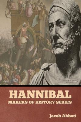 Hannibal: Makers of History Series - Jacob Abbott - cover