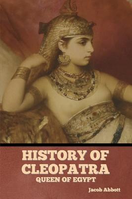 History of Cleopatra, Queen of Egypt - Jacob Abbott - cover