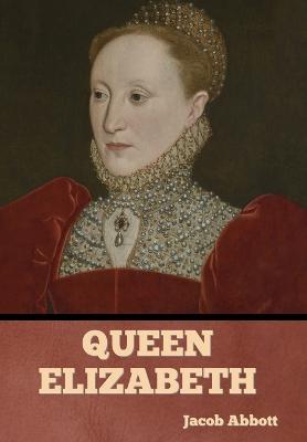 Queen Elizabeth - Jacob Abbott - cover