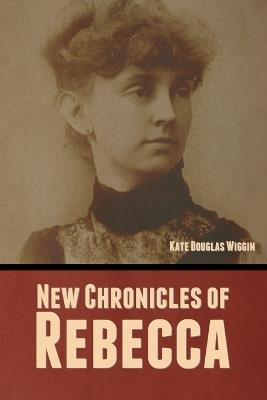 New Chronicles of Rebecca - Kate Douglas Wiggin - cover