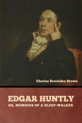 Edgar Huntly; or, Memoirs of a Sleep-Walker - Charles Brockden Brown - cover