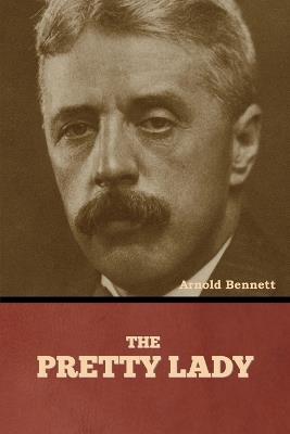 The Pretty Lady - Arnold Bennett - cover