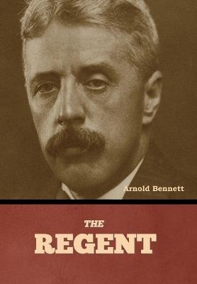 The Regent - Arnold Bennett - cover