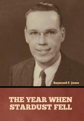 The Year When Stardust Fell - Raymond F Jones - cover