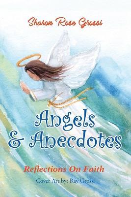 Angels and Anecdotes - Sharon Rose Grossi - cover