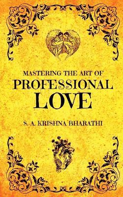 Mastering The Art Of Professional Love - Krishna Bharathi - cover