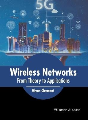 Wireless Networks: From Theory to Applications - cover