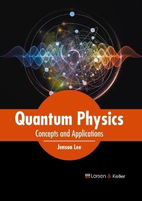 Quantum Physics: Concepts and Applications - cover