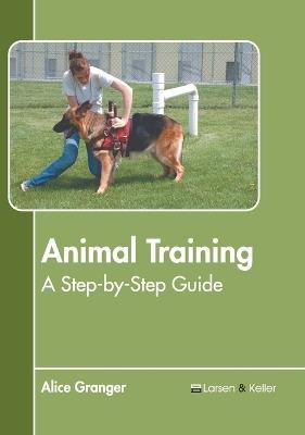 Animal Training: A Step-By-Step Guide - cover