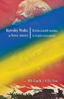 Kyivsky Waltz a love story: ????????? ????? ??????? ??????? - Ks Lack - cover