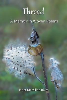 Thread: A Memoir in Woven Poems - Janet McMillan Rives - cover