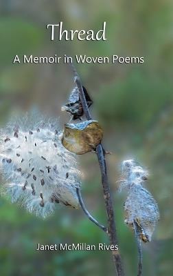 Thread: A Memoir in Woven Poems - Janet McMillan Rives - cover