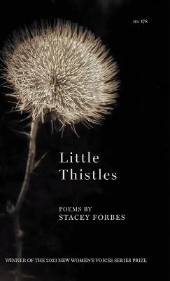 Little Thistles: Winner of the 2023 New Women's Voices Series - Stacey Forbes - cover