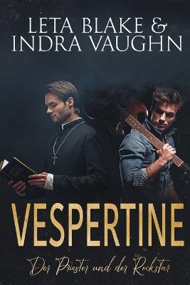 Vespertine: Der Priester und der Rockstar - Leta Blake,Indra Vaughn,Betti Gefecht - cover