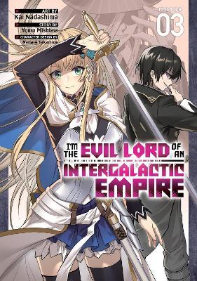 I'm the Evil Lord of an Intergalactic Empire! (Manga) Vol. 3 - Yomu Mishima - cover