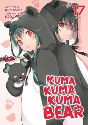 Kuma Kuma Kuma Bear (Light Novel) Vol. 17 - Kumanano - cover