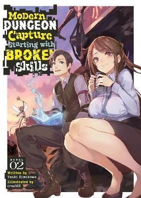 Modern Dungeon Capture Starting with Broken Skills (Light Novel) Vol. 2 - Yuuki Kimikawa - cover