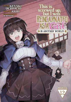 This Is Screwed Up, but I Was Reincarnated as a GIRL in Another World! (Manga) Vol. 12 - Ashi - cover