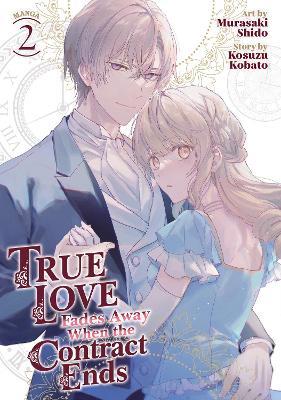 True Love Fades Away When the Contract Ends (Manga) Vol. 2 - Kosuzu Kobato - cover