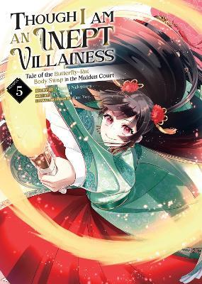 Though I Am an Inept Villainess: Tale of the Butterfly-Rat Body Swap in the Maiden Court (Manga) Vol. 5 - Satsuki Nakamura - cover