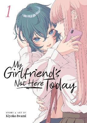 My Girlfriend's Not Here Today Vol. 1 - Kiyoko Iwami - cover